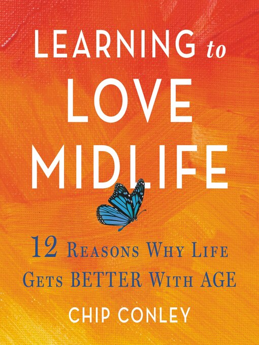 Title details for Learning to Love Midlife by Chip Conley - Available